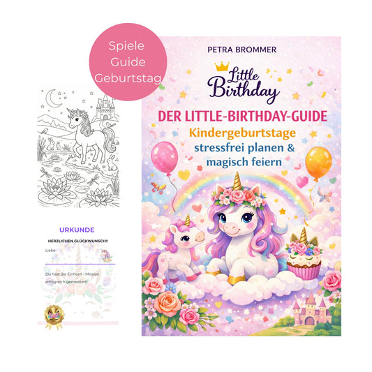 Der Little-Birthday-Guide: Kindergeburtstage stressfrei planen & magisch feiern